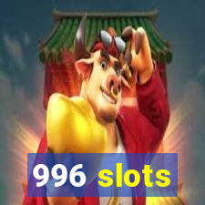 996 slots